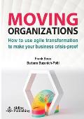 Moving Organizations: How to use agile transformation to make your business crisis-proof