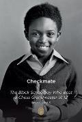 Checkmate: The Black Schoolboy Who Beat a Chess Grandmaster at 12