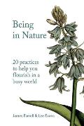 Being in Nature: 20 practices to help you flourish in a busy world