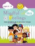 Mindful of my feelings: A fun and simple way to learn about feelings. Activity book for kids ages 6 - 9