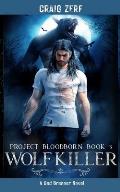 Project Bloodborn - Book 3 WOLF KILLER