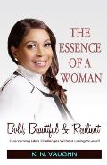 The Essence of a Woman: Bold, Beautiful and Resilient