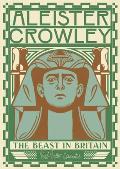 Aleister Crowley: The Beast in Britain