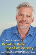 Proof of Reiki, Proof of Eternity: Discover the Hidden Dimension of Reiki - And Find Answers to Life's Biggest Questions