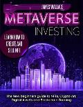Metaverse Investing: The New Beginners Guide to NFTs, Crypto Art, Digital Assets and Blockchain Gaming