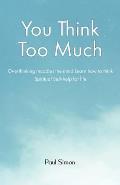 You Think Too Much