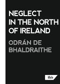 Neglect in the North of Ireland