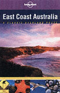 Lonely Planet East Coast Australia Classic Overland Route 1st Edition