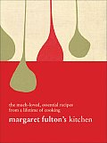 Margaret Fultons Kitchen The Much Loved Essential Recipes from a Lifetime of Cooking