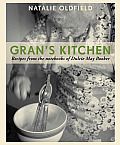 Grans Kitchen Recipes from the Notebooks of Dulcie May Booker by Natalie Oldfield & Dulcie May Booker