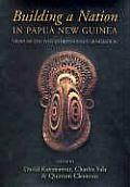Building a Nation in Papua New Guinea Views of the Post Independence Generation