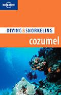 Lonely Planet Diving & Snorkeling Cozumel