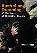 Australian Dreaming 40000 Years of Aboriginal History