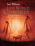 Lost World of the Kimberley Extraordinary New Glimpses of Australias Ice Age Ancestors