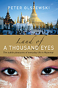 Land of a Thousand Eyes: The Subtle Pleasures of Everyday Life in Myanmar