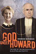 God Under Howard: The Rise of the Religious Right in Australian Politics