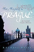 Me, Myself & Prague: An Unreliable Guide to Bohemia