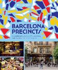 Barcelona Precincts A Curated Guide to the Citys Best Shops Eateries Bars & Other Hangouts