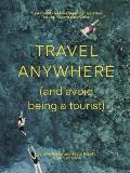 Travel Anywhere & Avoid Being a Tourist