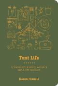 Tent Life A Beginners Guide to Camping & a Life Outdoors