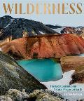 Wilderness The Most Sensational Natural Places on Earth