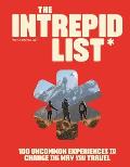 The Intrepid List: 100 Uncommon Experiences to Change the Way You Travel