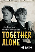 Together Alone The Story Of The Finn Brothers