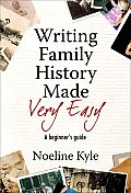 Writing Family History Made Very Easy A Beginners Guide