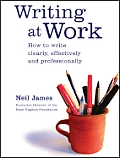 Writing at Work: How to Write Clearly, Effectively and Professionally