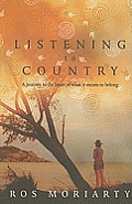 Listening to Country A Journey to the Heart of What It Means to Belong