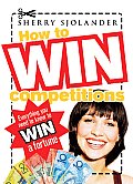 How to Win Competitions: Everything You Need to Know to Win a Fortune