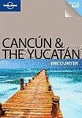 Cancun & the Yucatan Encounter 1st Edition