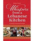 Whispers from a Lebanese Kitchen A Familys Treasured Recipes Nouha Taouk