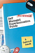 Self Managed Superannuation Funds: A Survival Guide