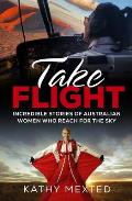 Take Flight: Incredible stories of Australian women who reach for the sky