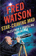 Star Craving Mad Tales from a Travelling Astronomer