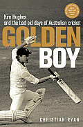 Golden Boy Kim Hughes & the Bad Old Days of Australian Cricket