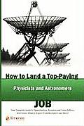 How to Land a Top Paying Physicists & Astronomers Job Your Complete Guide to Opportunities Resumes & Cover Letters Interviews Salaries Promot