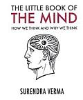 Little Book of the Mind How We Think & Why We Think