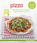 Pizza: More Than 50 Sensational Recipes for Pizza Lovers