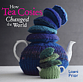 How Tea Cosies Changed the World