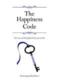 Happiness Code Ten Keys to Being the Best You Can Be
