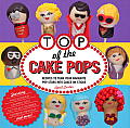 Top of the Cake Pops Recipes to Turn Your Favorite Pop Stars Into Cakes on Sticks