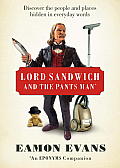 Lord Sandwich & the Pants Man Discover the people & places hidden in everyday words