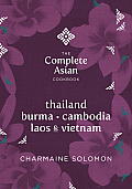 Complete Asian Cookbook Series Thailand Burma Cambodida Laos & Vietnam