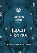 Complete Asian Cookbook Series Japan & Korea