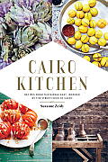 Cairo Kitchen Recipes From the Middle East Inspired by the Street Food of Cairo