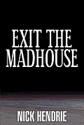 Exit the Madhouse