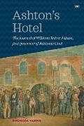 Ashton's Hotel: The journal of William Baker Ashton, first governor of the Adelaide Gaol
