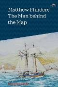 Matthew Flinders: The Man behind the Map